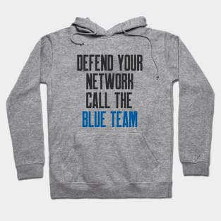 Cybersecurity Defend Your Network Call The Blue Team Hoodie